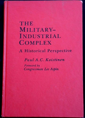 Imagen de archivo de The military-industrial complex: A historical perspective a la venta por SecondSale