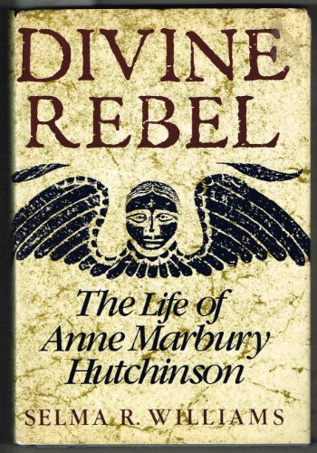 Beispielbild fr Divine Rebel : The Life of Anne Marbury Hutchinson zum Verkauf von Better World Books