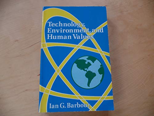 Technology, Environment, and Human Values (9780030558818) by Ian G. Barbour