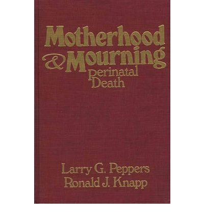 Imagen de archivo de Motherhood and Mourning : Perinatal Death a la venta por Better World Books