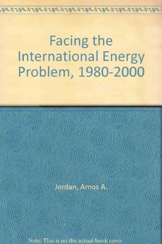 Stock image for Facing the International Energy Problem, 1980 - 2000 for sale by RWL GROUP  (Booksellers)