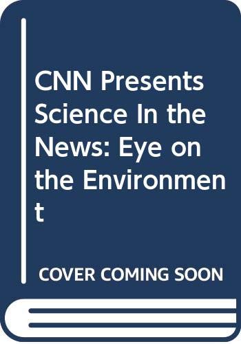 9780030565533: Title: CNN Presents Science In the News Eye on the Enviro