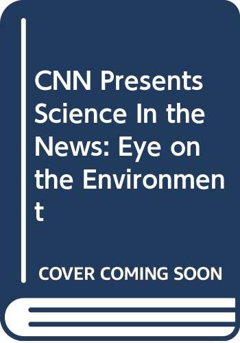 9780030565533: CNN Presents Science In the News: Eye on the Environment