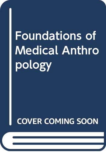 Foundations of Medical Anthropology (9780030567575) by Holt, Rinehart And Winston, Inc.