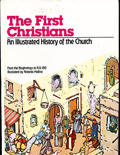 Stock image for The First Christians An Illustrated History of the Church From the Beginnings to A.D. 180 for sale by Bookensteins