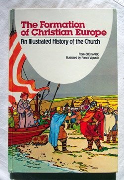 Imagen de archivo de The Formation of Christian Europe: From 600 to 900 (An Illustrated History of the Church, 4) a la venta por FLOYDLYNX