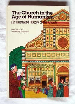 9780030568299: The Church in the Age of Humanism, 1300-1500 (Illustrated History of the Church, Vol. 6)