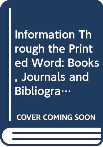 Information Through the Printed Word: The Dissemination of Scholarly, Scientific and Intellectual Knowledge: Books, Journals and Bibliographic Services v. 4 (9780030569678) by Fritz Machlup; Kenneth Leeson