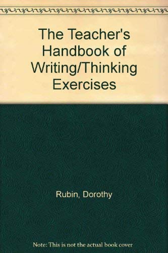 The Teacher's Handbook of Writing/Thinking Exercises (9780030571626) by Rubin, Dorothy