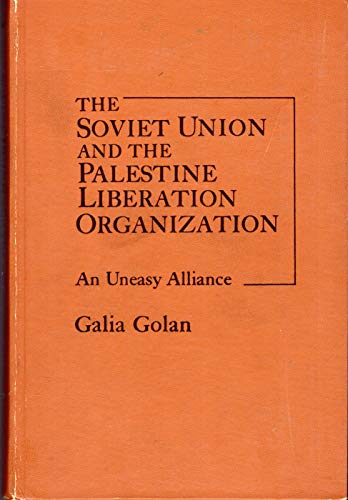 9780030573194: The Soviet Union and the Palestine Liberation Organization: An uneasy alliance