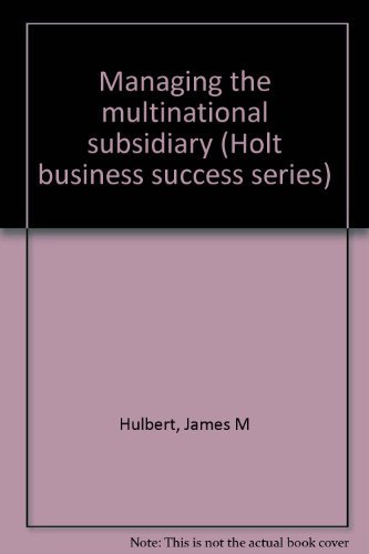 9780030574368: Title: Managing the multinational subsidiary Holt busines