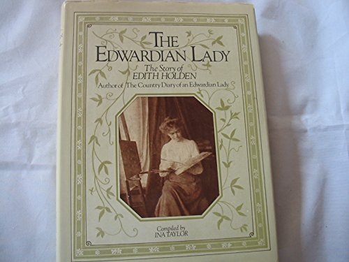 Beispielbild fr The Edwardian Lady: The Story of Edith Holden, Author of the Country Diary of an Edwardian Lady zum Verkauf von BooksRun