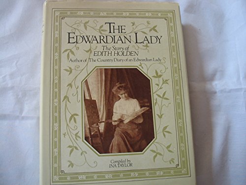 9780030574542: The Edwardian Lady: The Story of Edith Holden, Author of the Country Diary of an Edwardian Lady