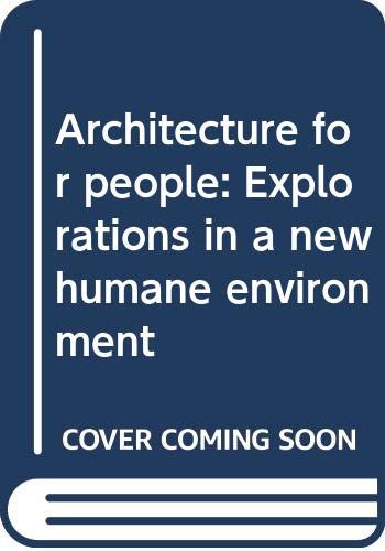 Stock image for Architecture for People: Explorations in a New Humane Environment for sale by Granada Bookstore,            IOBA