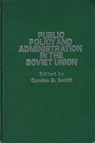 Public Policy and Administration in the Soviet Union - American Society for Public Administration, Gordon B. Smith