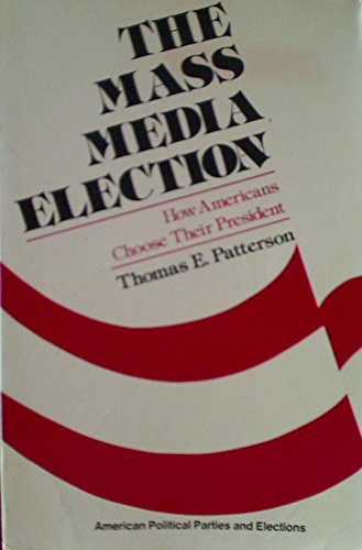 Imagen de archivo de Mass Media Election: How Americans Choose Their President a la venta por Better World Books