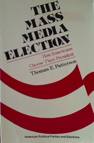 Stock image for Mass Media Election: How Americans Choose Their President for sale by Better World Books