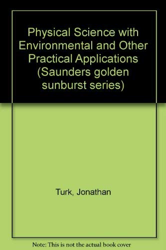 9780030577826: Physical Science with Environmental and Other Practical Applications (Saunders golden sunburst series)