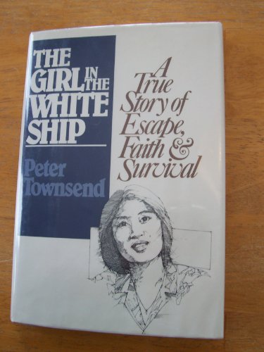 9780030577871: The Girl in the White Ship: A True Story of Escape, Faith & Survival