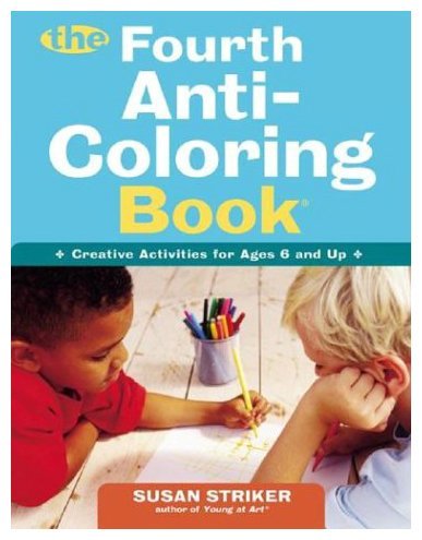 Imagen de archivo de The Fourth Anti-Coloring Book: Creative Activities for Ages 6 and Up a la venta por Project HOME Books