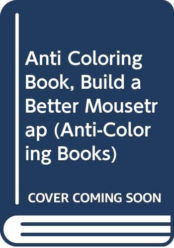 Stock image for Anti Coloring Book, Build a Better Mousetrap for sale by ThriftBooks-Atlanta