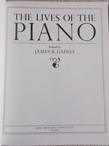 Imagen de archivo de The Lives of the Piano : A Consideration, a Celebration, a History, and a Genealogy of Pianos and Their Friends a la venta por Open Books