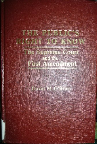 The Public's Right to Know, The Supreme Court and the First Amendment (9780030580291) by O'Brien, David M