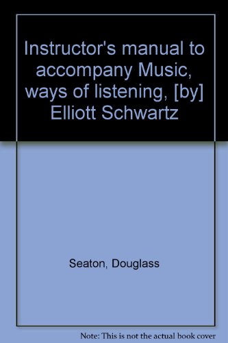 9780030581649: Instructor's manual to accompany Music, ways of listening, [by] Elliott Schwartz