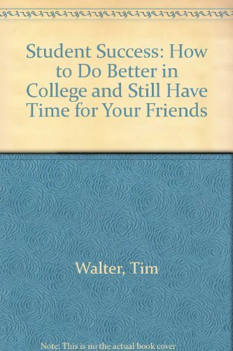 Stock image for Student Success : How to Do Better in College and Still Have Time for Your Friends for sale by Better World Books: West