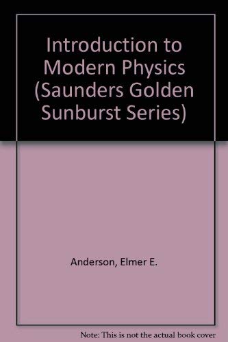 Beispielbild fr Introduction to Modern Physics (SAUNDERS GOLDEN SUNBURST SERIES) zum Verkauf von Wonder Book