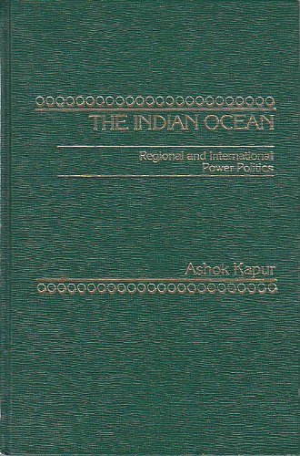 Stock image for THE INDIAN OCEAN: REGIONAL AND INTERNATIONAL POWER POLITICS for sale by David H. Gerber Books (gerberbooks)