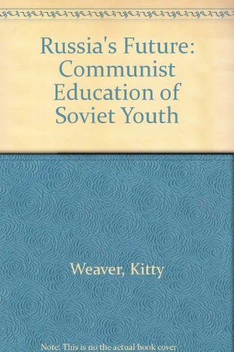 Russia's Future: The Communist Education of Soviet Youth