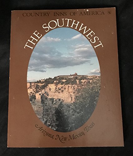 Imagen de archivo de The Southwest: A Guide to the Inns of Arizona, New Mexico, and Texas (Country Inns of America) a la venta por Wonder Book