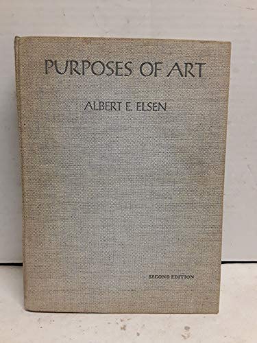 Purposes of Art: An Introduction to the History and Appreciation of Art (9780030594854) by ELSEN, Albert E.