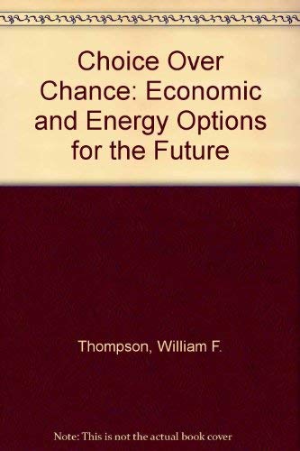 Beispielbild fr Choice over Chance : Economic and Energy Options for the Future zum Verkauf von Better World Books