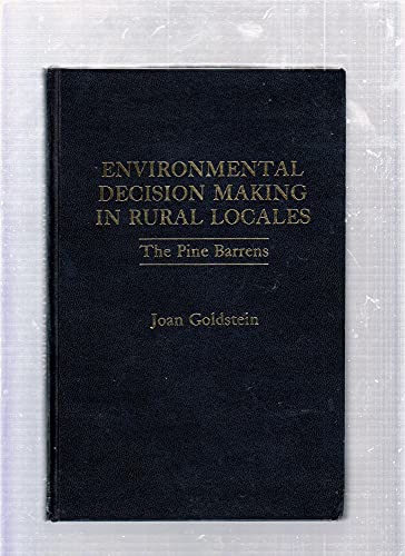 Environmental decision making in rural locales: The Pine Barrens (9780030596049) by Goldstein, Joan