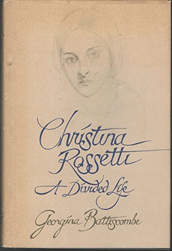 9780030596124: Christina Rossetti, a Divided Life / Georgina Battiscombe