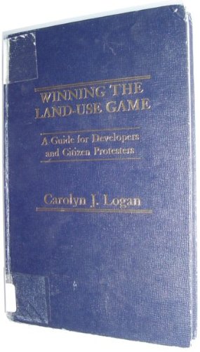 Beispielbild fr Winning the Land-Use Game : A Guide for Developers and Citizen Protesters zum Verkauf von Better World Books