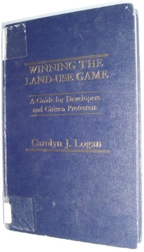 Stock image for Winning the Land-Use Game : A Guide for Developers and Citizen Protesters for sale by Better World Books