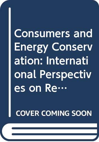Beispielbild fr Consumers and Energy Conservation : International Perspectives on Research and Policy Options zum Verkauf von Better World Books
