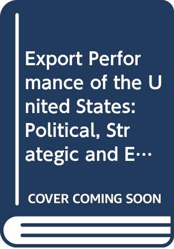 Beispielbild fr The Export Performance of the United States : Political, Strategic, and Economic Implications zum Verkauf von Better World Books