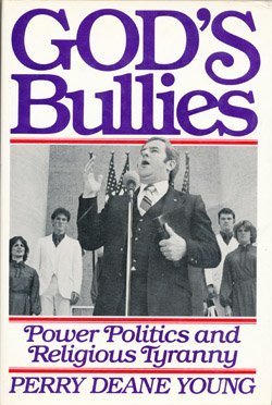 Beispielbild fr God's Bullies : Power Politics and Religious Tyranny zum Verkauf von Better World Books