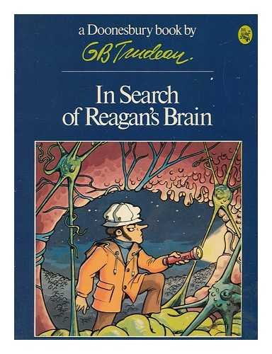 Imagen de archivo de In Search of Reagan's Brain (Doonesbury Book / By G.B. Trudeau) a la venta por Your Online Bookstore