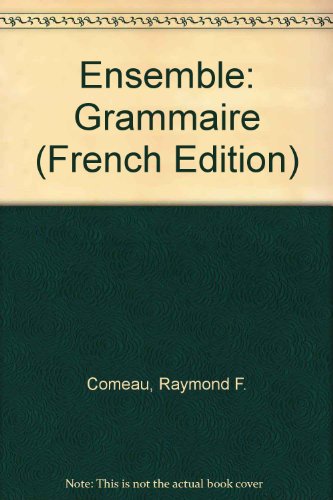Imagen de archivo de Ensemble. Grammaire: An Integrated Approach to French (French Edition) a la venta por HPB-Red