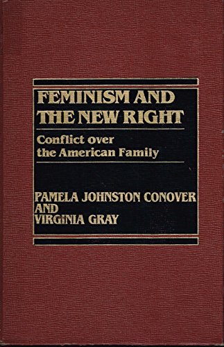 Beispielbild fr Feminism and the New Right : Conflict over the American Family zum Verkauf von Better World Books