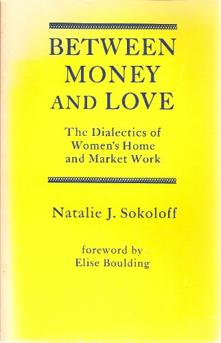 9780030602863: Between Money and Love: The Dialectics of Women's Home and Market Work by Sok...
