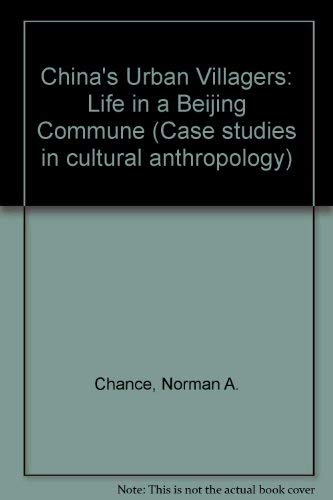 Beispielbild fr China's Urban Villagers: Life in a Beijing Commune (Case studies in cultural anthropology) zum Verkauf von Wonder Book