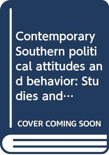 Stock image for Contemporary Southern Political Attitudes and Behavior : Studies and Essays for sale by Better World Books