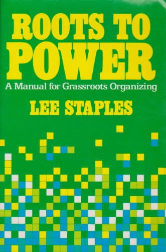 Imagen de archivo de Roots to power: a manual for grassroots organizing a la venta por 2Vbooks