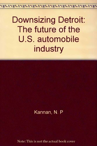 Beispielbild fr Downsizing Detroit : The Future of the U.S. Automobile Industry zum Verkauf von Better World Books
